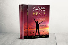 Load image into Gallery viewer, Pre-Order| Autographed Copy | God Still Heals Workbook: Keys to Activate God's Healing Power in Your Life | Dr. Andrea I. Hart