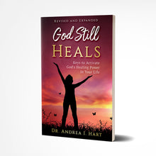 Load image into Gallery viewer, Pre-Order | Autographed Copy | God Still Heals Revised and Expanded: Keys to Activate God&#39;s Healing Power in Your Life | Dr. Andrea I. Hart