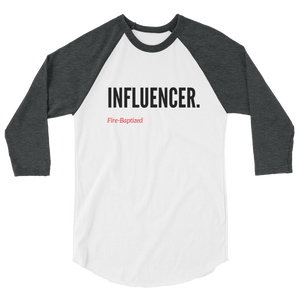 Influencer- FIre Baptized 3/4 sleeve raglan shirt