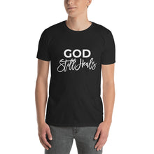 Load image into Gallery viewer, God Still Heals Unisex T-Shirt