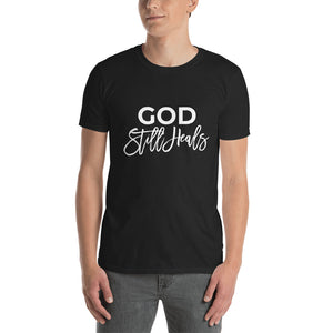 God Still Heals Unisex T-Shirt