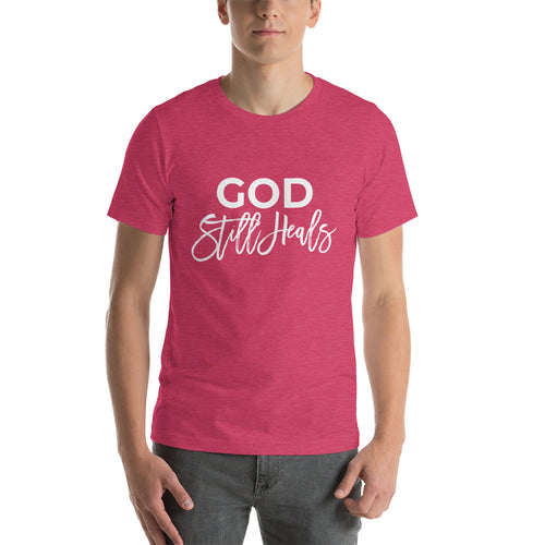 God Still Heals Unisex T-Shirt